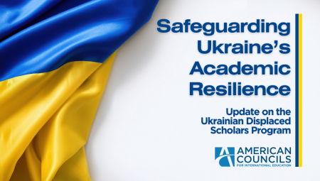 Safeguarding Ukraine’s Academic Resilience: An Update on the Ukrainian Displaced Scholars Program 